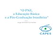 “O PNE, a Educação Básica e a Pós-Graduação brasileira” · 4. Perspectivas de Crescimento da Pós Graduação 5. Sistema de Avaliação da Pós Graduação Brasileira 6