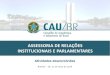 ASSESSORIA DE RELAÇÕES INSTITUCIONAIS E PARLAMENTARES · 2019-05-24 · ASSESSORIA INSTITUCIONAL Assessoria de Relações Institucionais e Parlamentares Brasília –DF, 21 de maio