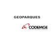 Apres Geoparques UNESCO GEMIN - Codemge · • A Rede Global de Geoparques (Global Geoparks Network –GGN), apoiada pela Organização das Nações Unidas para a Educação, Ciência