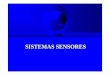 SISTEMAS SENSORES - esalq.usp.br€¦ · Sistemas Sensores Equipamento capaz de transformar alguma forma de energia em um sinal passível de ser convertido em informação sobre o