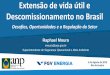 Extensão de vida útil e Descomissionamento no Brasil...Extensão de vida útil e Descomissionamento no Brasil Desafios, Oportunidades e a Regulação do Setor 5 de Agosto de 2019