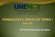 Profª Aline Cristina Souza dos Santos - Unematsinop.unemat.br/site_antigo/prof/foto_p_downloads/fot... · 2012-09-24 · ALONSO, Urbano Rodriguez. Previsão e controle de fundações