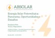 Energia Solar Fotovoltaica: Panorama, Oportunidades e Desafios · • Energia solar fotovoltaica é a maior geradora de empregos renováveis do mundo! • Geração de 25 a 30 empregos