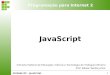 Programação para Internet 2 · • É conhecida como “A Linguagem Script da WEB”; • É utilizada em bilhões de páginas para: ... • JavaScript e Java, apesar da semelhança