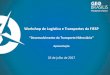 Workshop de Logística e Transportes da FIESP · Transportes •Estuda, viabiliza e executa as melhorias para tornar o Paraná-Tietê uma via ainda melhor para transportar a produção