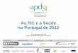 As TIC e a Saúde no Portugal de 2012 - Rui Henriques... · esclarecer a todas as dúvidas sobre o serviço, as condições e limitações da dádiva de sangue, o funcionamento do