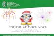 Projeto Software Livre · Projeto Software Livre. Recapitulando.. Ações dos últimos 4 anos. Resultados. ... Linux - Desktop. PGE SECITECE SEMACE SEDUC FUNCAP UVA CEASA Parabéns!!!