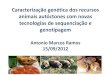 Caracterização genética dos recursos animais autóctones ... · Caracterização genética dos recursos animais autóctones com novas tecnologias de sequenciação e genotipagem