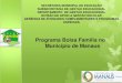 Programa Bolsa Família no Município de Manaus · O Programa Bolsa Família (PBF) é um programa de transferência direta de renda que beneficia famílias em situação de pobreza