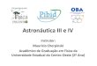 Astronáutica III e IV©gio... · Astronáutica III e IV Instrutor: Maurício Cherpinski Acadêmico de Graduação em Física da Universidade Estadual do Centro-Oeste (2º Ano)