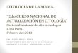 CITOLOGIA DE LA MAMA - citotecnologos.com · CITOLOGIA DE LA MAMA. “2do CURSO NACIONAL DE ACTUALIZACIÓN EN CITOLOGÍA” Sociedad nacional de cito tecnólogos Lima Perú. Febrero