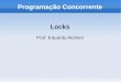 Programação Concorrente Locks - CIC/UnBalchieri/disciplinas/graduacao/pc/locks.pdf · O valor em 0 significa que não há nenhum processo executando a sua região crítica, e o