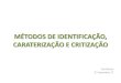 MÉTODOS DE IDENTIFICAÇÃO, CARATERIZAÇÃO E CRITIZAÇÃO · Associação Brasileira de Normas Técnicas – ABNT NBR 18801: Sistema de gestão da Segurança e Saúde no Trabalho
