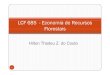 LCF 685 - Economia de Recursos Florestaiscmq.esalq.usp.br/wiki/lib/exe/fetch.php?media=... · Exemplo 2: yPor que o madeireiro desmata a Floresta Amazônica ao invés de utilizar