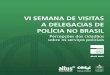 Segurança Pública e o Núcleo de Estudos de Violência e ...€¦ · VI Semana de Visitas a Delegacias de Polícia no Brasil 3 introdução A Semana de Visitas a Delegacias de Polícia