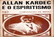 Allan Kardec e o Espiritismo€¦ · soal de Allan Kardec em relação à doutrina espírita, há sempre o que pensar a este respeito, pois ele dialogou com os espíritos, formulou