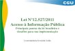 Lei Nº12.527/2011 Acesso à Informação Públicastatic.paraiba.pb.gov.br/2013/06/Lei-nº-12527-2011.pdf · Lei Nº12.527/2011 Acesso à Informação Pública Principais pontos da