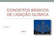 CONCEITOS BÁSICOS DE LIGAÇÃO QUÍMICA - UFPRquimica.ufpr.br/nunesgg/CQ106/CQ106_2019/ESTRUTURAS DE... · 2017. 8. 8. · REGRAS PARA A ELABORAÇÃO DE ESTRUTURAS DE LEWIS IMPORTANTE: