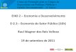 EIXO 2 Economia e Desenvolvimento D 2.3 Economia do Setor ...§ão... · Brasil investe 19% do PIB, absorve algo próximo de 2% de poupança externa, ou seja, poupa internamente algo