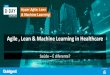 Agile , Lean & Machine Learning in Healthcare€¦ · Agile e Lean na Saúde? Filosofia Lean pode ser vista como uma pré-condição para a gestão Agile. Isto significa que o uso