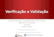 Verificação e Validaçãokiev/IF682/14_Verificacao_Validacao.pdf · Verificação: “Estamos construindo o produto corretamente?” O software deve estar de acordo com sua especificação