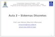 Aula 2 Sistemas Discretos - cear.ufpb.br · Objetivos • Objetivo Geral: Revisão de análise sistemas discretos Revisão de Conversores A/D Sistemas Lineares e Invariantes no Tempo