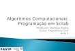 Professor: Rodrigo Rocha Curso: Engenharia Civil …rrbs/Algoritmos_/Aula 3.pdfAula 3 Noções sobre lógica Noção sobre Algoritmo Passos para construção de algoritmos sobre problemas