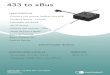 433 to xBus- Comunica com sensores Intelbras linha 4000 - Feedback (Aberto – Fechado) - Informação Low Batery - Até 24 devices - Distância com sensores – 100m * - Sensor de