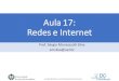 Aula 17: Redes e Internet - Sérgio Montazzolli Silvasergiomsilva.com/aulas/automacao/Aula17.pdf · 2019. 11. 21. · Redes Internas •Em geral redes internas utilizam WiFi ou cabos