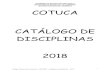 CATÁLOGO DE DISCIPLINAS 2018 - Cotuca€¦ · cursos, número de vagas oferecidas, locais da prova e data de realização, são divulgados pela internet, no site do COTUCA , no Manual