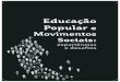 Educação Popular e Movimentos Sociais · grandes mobilizações sociais. Em um segundo momento, faremos uma reflexão sobre as teorias que fundamentam os movimentos sociais, sobretudo