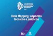 Data Mapping: aspectos técnicos e jurídicos€¦ · nas empresas VLI, Yara, Gerdau, KPMG e Fiat. Atuou diretamente com a leis de privacidade de dados de países na América Latina
