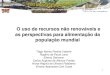 O uso de recursos não renováveis e as perspectivas para ... · liberados pelas queimadas e pela agropecuária • O Brasil é o quarto maior poluidor (em % das emissões totais