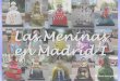 Las Meninas en Madrid I Meninas Madrid Gallery es una exposiciأ³n donde las â€œMeninasâ€‌ de Velأ،zquez