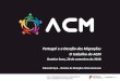 Portugal e o Desafio das Migrações O trabalho do ACM · 2018. 9. 24. · 1991 – Entreculturas (Ministério da Educação) 1996 – Alto Comissário para a Imigração e Minorias
