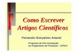 Como Escrever Artigos Científicos - ErgoPublic · Como Escrever Artigos Científicos Fernando Gonçalves Amaral Programa de Pós-Graduação em Engenharia de Produção - UFRGS