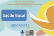 Prefeitura Municipal de Porto Alegre Secretaria Municipal ... · Coordenação da Rede de Atenção Primária em Saúde (CGRAPS) Área Técnica de Saúde Bucal . ODONTO PARA GESTANTES
