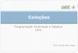 Objects First With Java - Chapter 4geraldo/paradigmas/6.0Colecoes.pdf · java.util.Arrays Classe utilitária com diversos métodos estáticos para manipulação de vetores Principais