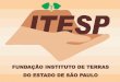 FUNDAÇÃO INSTITUTO DE TERRAS DO ESTADO DE SÃO PAULO · 2018. 9. 18. · Terras de quilombos são aquelas utilizadas para a garantia de sua reprodução física, social, econômica