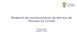 Dados Estatísticos das Unidades de Serviço de Atenção ao …lproweb.procempa.com.br/.../relatorio_sat2010_externo.pdf · 2012. 8. 10. · Natal Brasil Rural Contemporâneo FISL