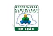 REFERENCIAL CURRICULAR EM AÇÃO · A Secretaria de Estado da Educação e do Esporte do Paraná, dentro de suas atribuições para organização curricular da rede pública de ensino,
