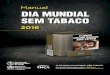Manual DIA MUNDIAL SEM ... No Dia Mundial sem Tabaco, o INCA â€“ em parceria com as Secretarias Estaduais