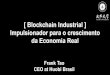 [ Blockchain Industrial ] Impulsionadorpara o crescimento da Economia Real - Escola de Economia de … · •A indústria de conteúdo se tornará o "portal de fluxo" para a demanda