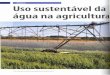 IRRIGAÇÃO Usosustentável da águanaagriculturainfo.cnptia.embrapa.br/digital/bitstream/item/187048/1/... · 2018. 11. 28. · conflitoentre ouso da água na agricultura ea falta