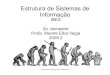 Estrutura de Sistemas de Informação2001-10_ESI.pdf · Conceitos. Estrutura de Sistemas de Informação 4 1a. aula 04/08/2009 Definições