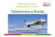 Telemóveis a Bordosite.ieee.org/portugal-com/files/2016/01/Slides_Talk_09...Maio 2009 Telemóveis a Bordo 6 Contexto Nº Utilizadores Percentagem Total 3,804,064,939 cdmaOne6,953,459
