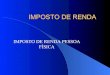 IMPOSTO DE RENDA - Universidade Federal de Goiás · 2013. 3. 20. · IRPF - É o imposto que incide sobre o produto do capital, do trabalho ou da combinação de ambos, dos alimentos