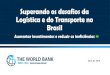 Superando os desafios da Logística e do Transporte …...I. Principais Desafios Setoriais Investimento em infraestrutura de transporte é baixo e ineficiente 2 •2017: Brasil investiu