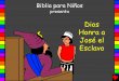 Dios Honra a José el Esclavo - bibleforchildren.org...God Honors Joseph the Slave Spanish Created Date: 10/26/2002 12:44:32 PM 