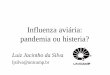 Influenza aviária: pandemia ou histeria?pmrp.com.br/ssaude/pdf/influenzaaviaria.pdfinfluenza na Europa nos anos de 1510, 1557 e 1580, essa última possivelmente a primeira pandemia